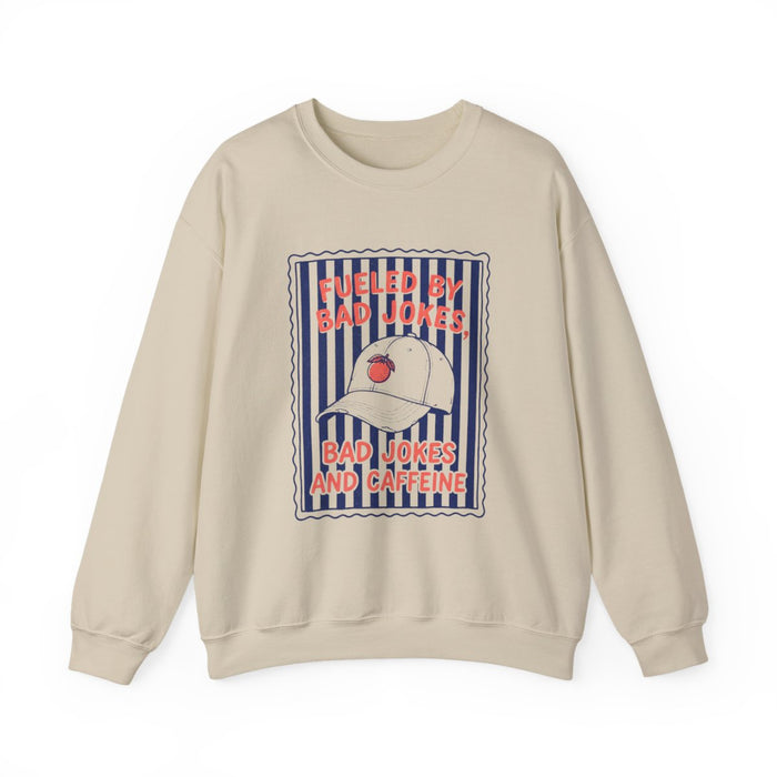 Fueled By Bad Jokes and Caffeine Sweatshirt - funny sweatshirt by Cheeky Business