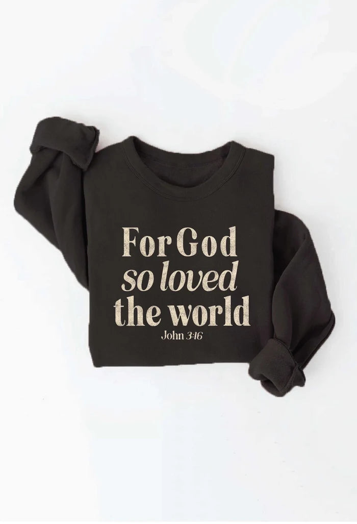 Ultra Soft* For God So Loved The World Sweatshirt - Black