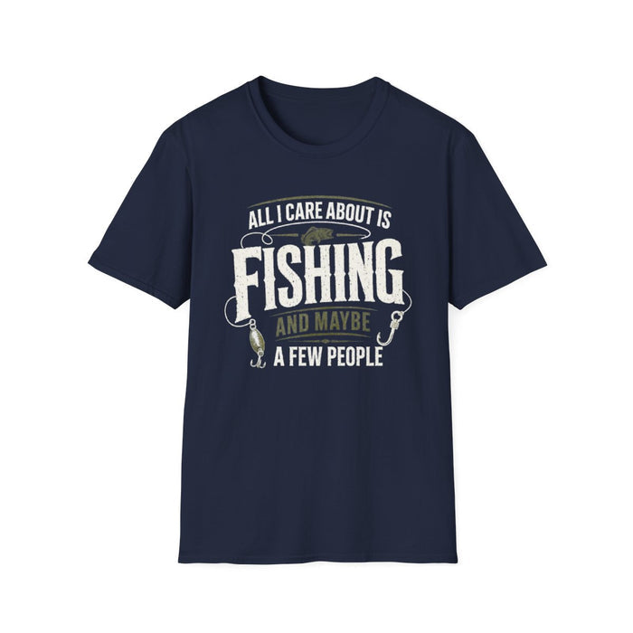 All I Care About Is Fishing And Maybe A Few People T-Shirt - funny t-shirt by Cheeky Business