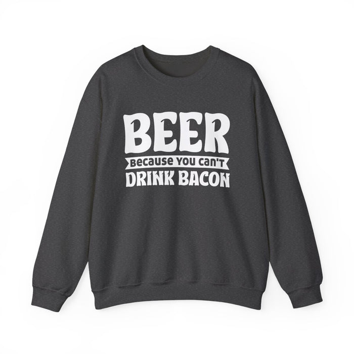 Beer Because You Can't Drink Bacon Sweatshirt - funny sweatshirt by Cheeky Business