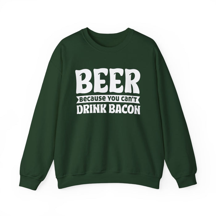 Beer Because You Can't Drink Bacon Sweatshirt - funny sweatshirt by Cheeky Business