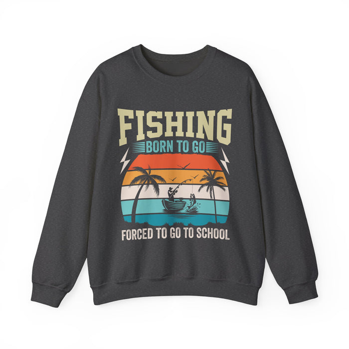Born To Go Forced To Go To School Sweatshirt