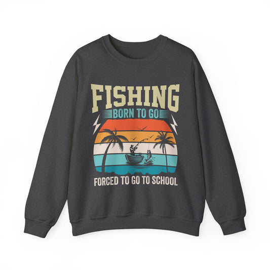 Born To Go Forced To Go To School Sweatshirt