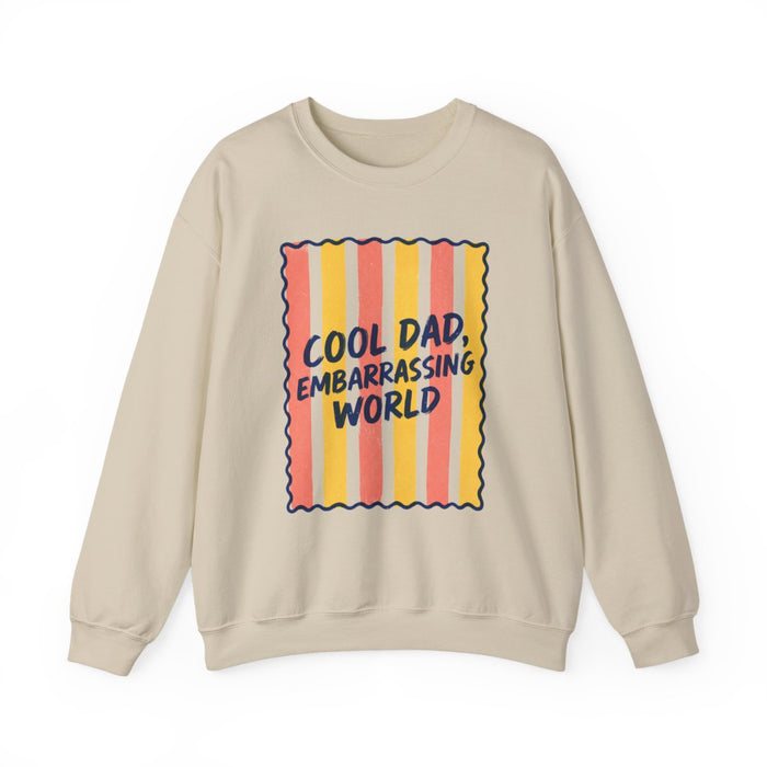 Cool Dad Embarrassing World Sweatshirt - funny sweatshirt by Cheeky Business
