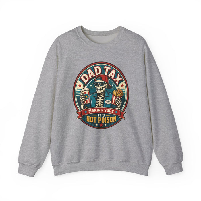 Dad Tax: Making Sure It's Not Poison Sweatshirt - funny sweatshirt by Cheeky Business