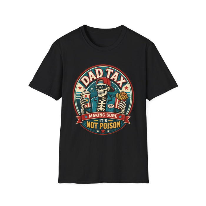 Dad Tax: Making Sure It's Not Poison T-Shirt - funny t-shirt by Cheeky Business