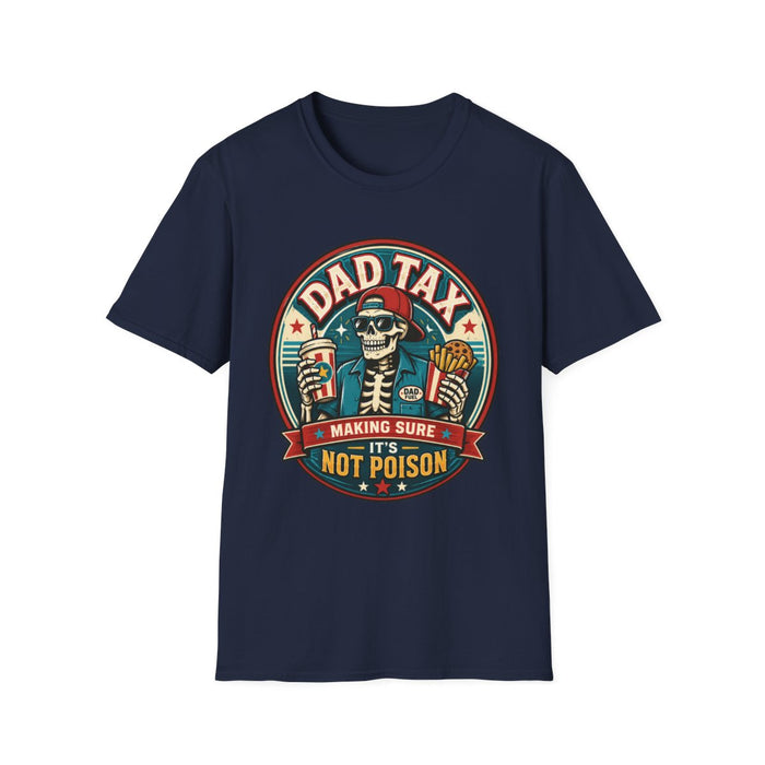Dad Tax: Making Sure It's Not Poison T-Shirt - funny t-shirt by Cheeky Business