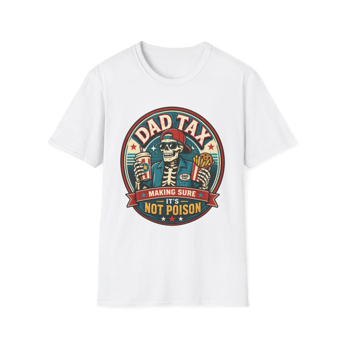 Dad Tax: Making Sure It's Not Poison T-Shirt - funny t-shirt by Cheeky Business