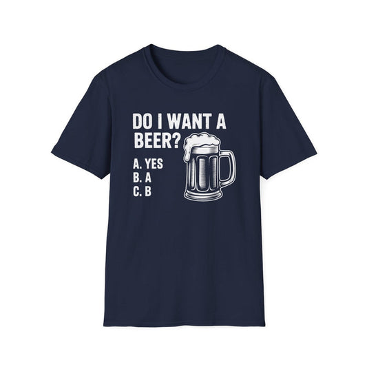 Do I Want a Beer Dad T-Shirt - funny t-shirt by Cheeky Business