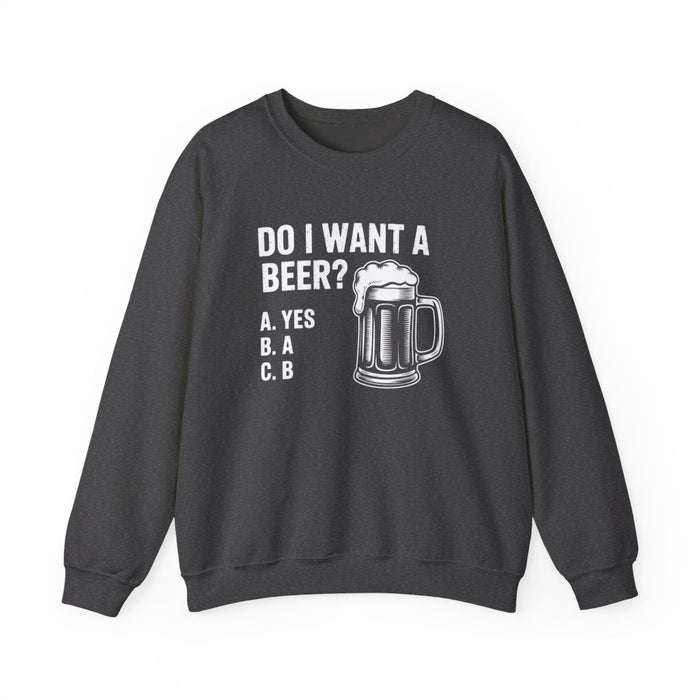 Do I Want a Beer Sweatshirt - funny sweatshirt by Cheeky Business