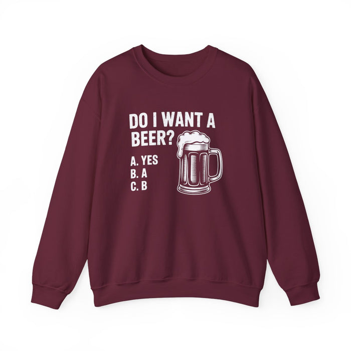 Do I Want a Beer Sweatshirt - funny sweatshirt by Cheeky Business