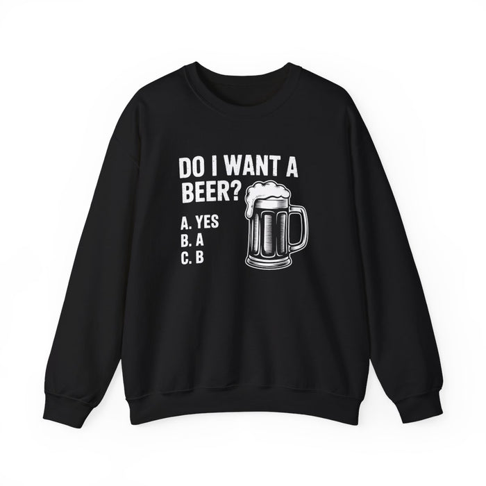 Do I Want a Beer Sweatshirt - funny sweatshirt by Cheeky Business