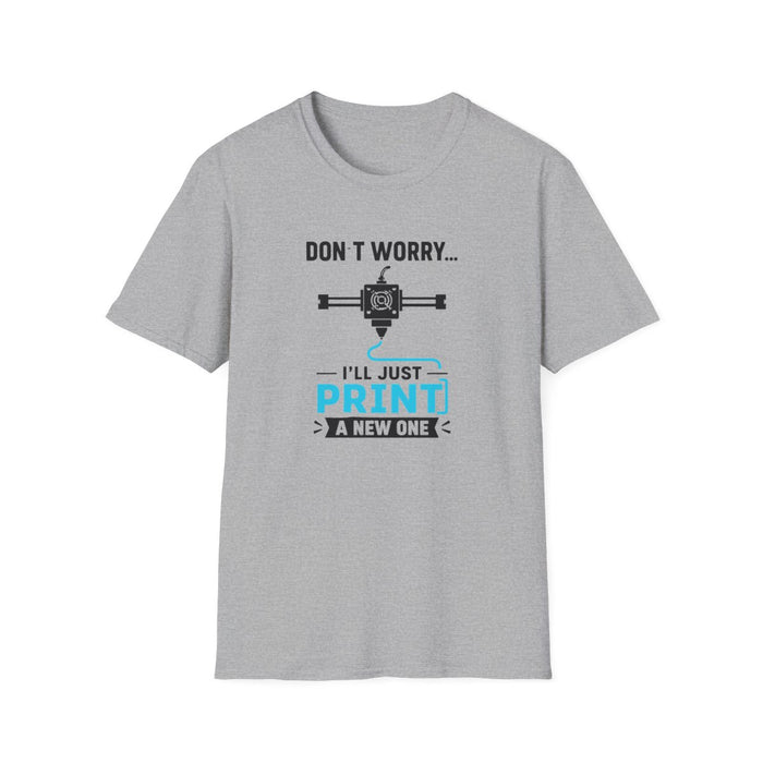 Don't Worry I'll Just Print A New One T-Shirt - funny t-shirt by Cheeky Business
