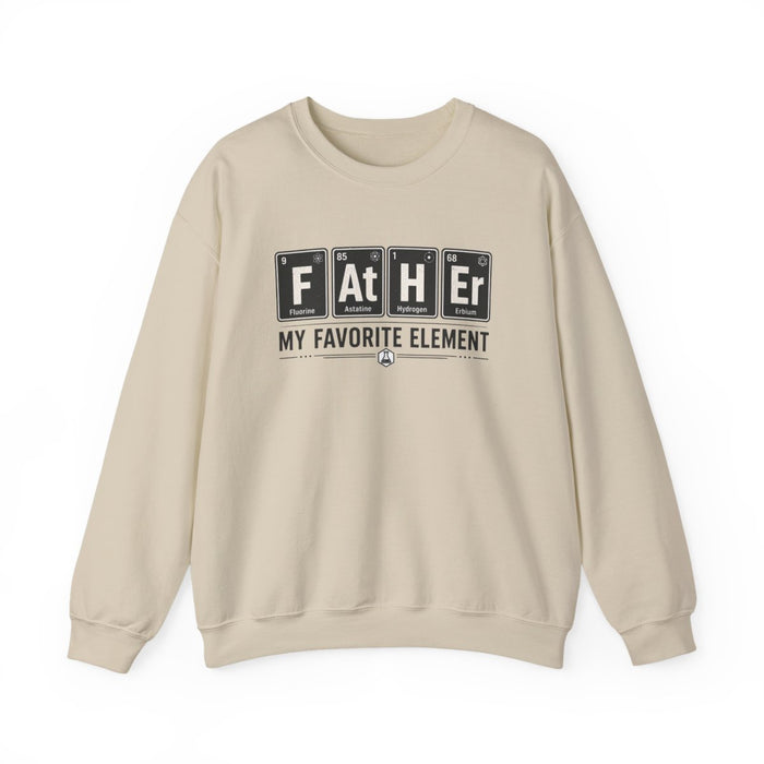 Father My Favorite Element Dad Sweatshirt - funny sweatshirt by Cheeky Business