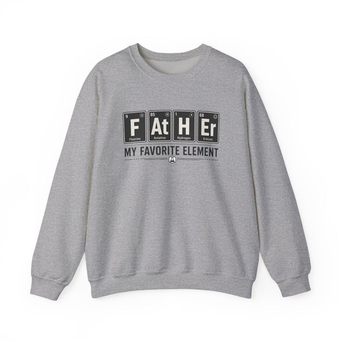 Father My Favorite Element Dad Sweatshirt - funny sweatshirt by Cheeky Business