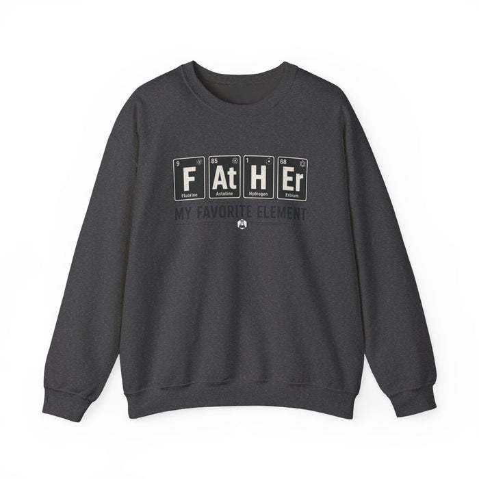 Father My Favorite Element Dad Sweatshirt - funny sweatshirt by Cheeky Business