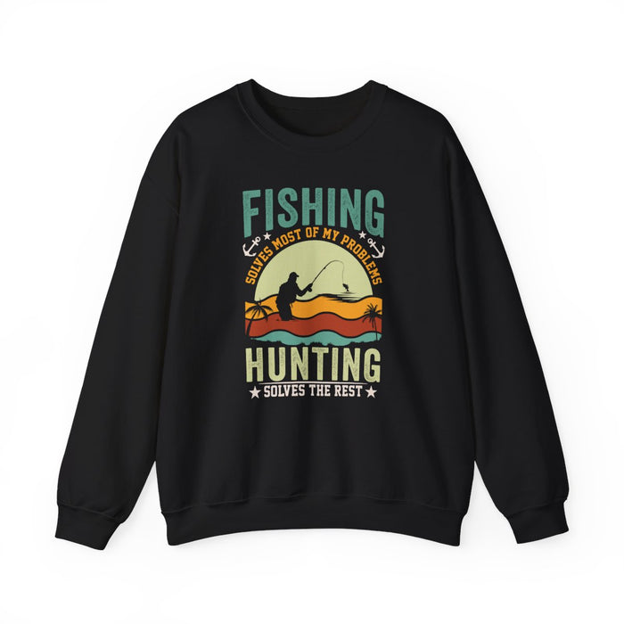 Fishing Solves Most Of My Problems Hunting Solves The Rest Sweatshirt - funny sweatshirt by Cheeky Business