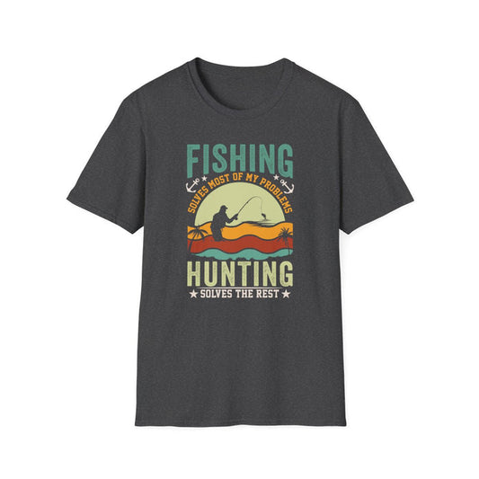 Fishing Solves Most Of My Problems Hunting Solves The Rest T-Shirt - funny t-shirt by Cheeky Business