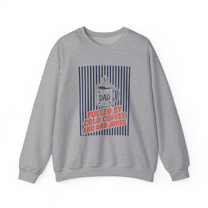 Fueled By Cold Coffee And Dad Jokes Sweatshirt - funny sweatshirt by Cheeky Business