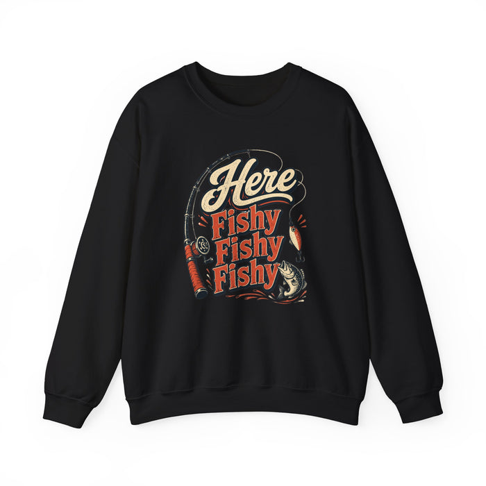 Here Fishy Fishy Fishy Fishing Sweatshirt
