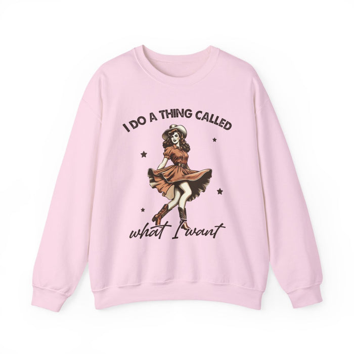 I Do a Thing Called What I Want Sweatshirt - funny sweatshirt by Cheeky Business