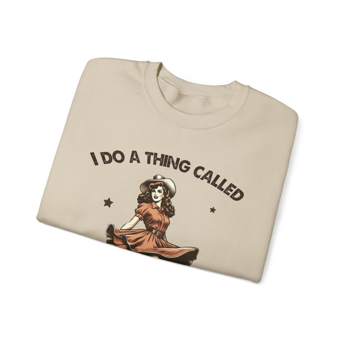 I Do a Thing Called What I Want Sweatshirt - funny sweatshirt by Cheeky Business