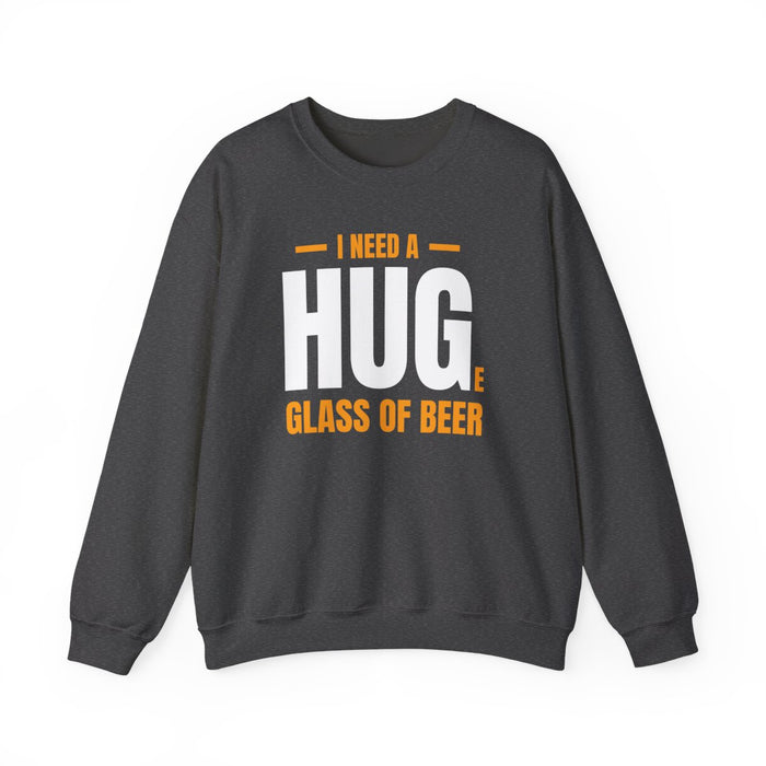 I Need A Huge Glass Of Beer Sweatshirt - funny sweatshirt by Cheeky Business