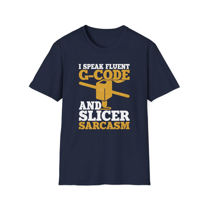 I Speak Fluent G-Code & Slicer Sarcasm T-Shirt - funny t-shirt by Cheeky Business