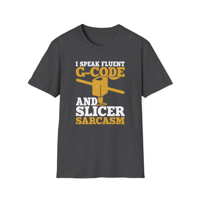 I Speak Fluent G-Code & Slicer Sarcasm T-Shirt - funny t-shirt by Cheeky Business