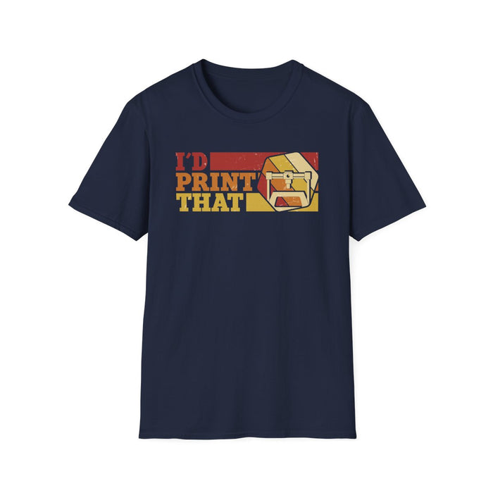 I'd Print That - Funny 3D Printing T-Shirt - funny t-shirt by Cheeky Business
