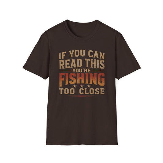 If You Can Read This You're Fishing Too Close T-Shirt - funny t-shirt by Cheeky Business