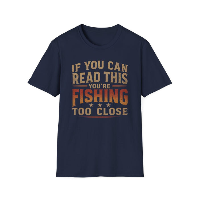 If You Can Read This You're Fishing Too Close T-Shirt - funny t-shirt by Cheeky Business