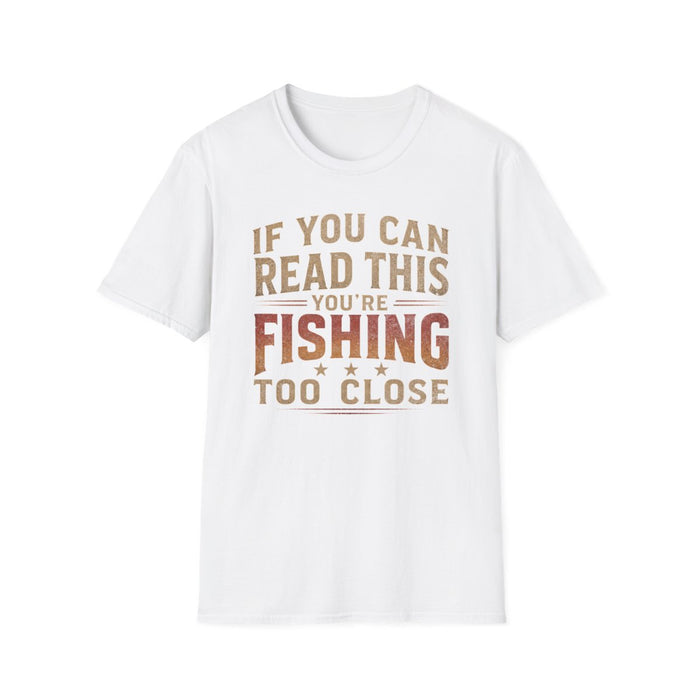 If You Can Read This You're Fishing Too Close T-Shirt - funny t-shirt by Cheeky Business