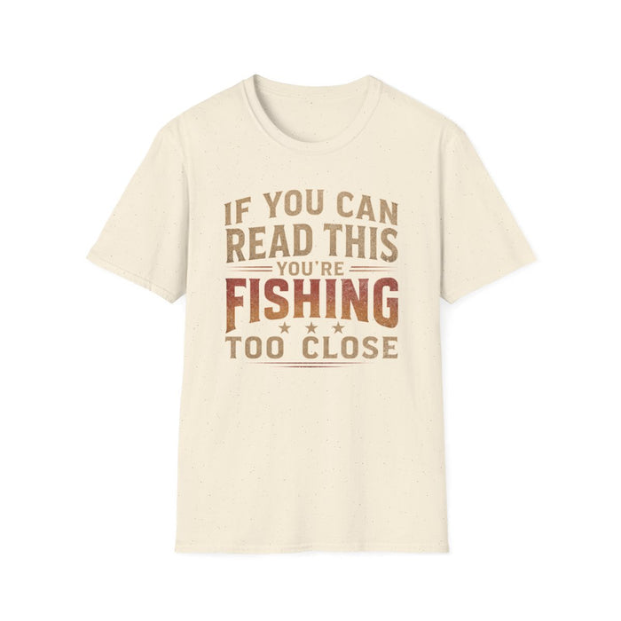 If You Can Read This You're Fishing Too Close T-Shirt - funny t-shirt by Cheeky Business