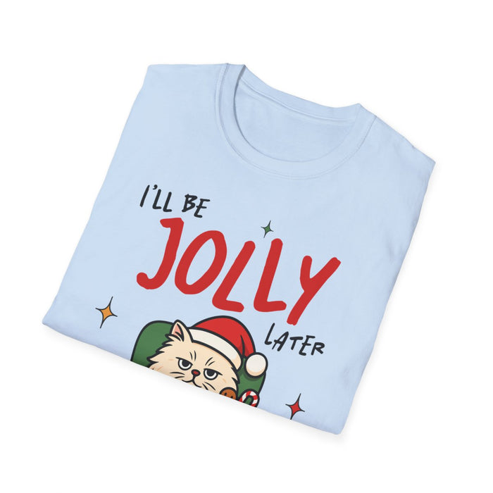 I’ll Be Jolly Later Cat Christmas T-Shirt - funny t-shirt by Cheeky Business