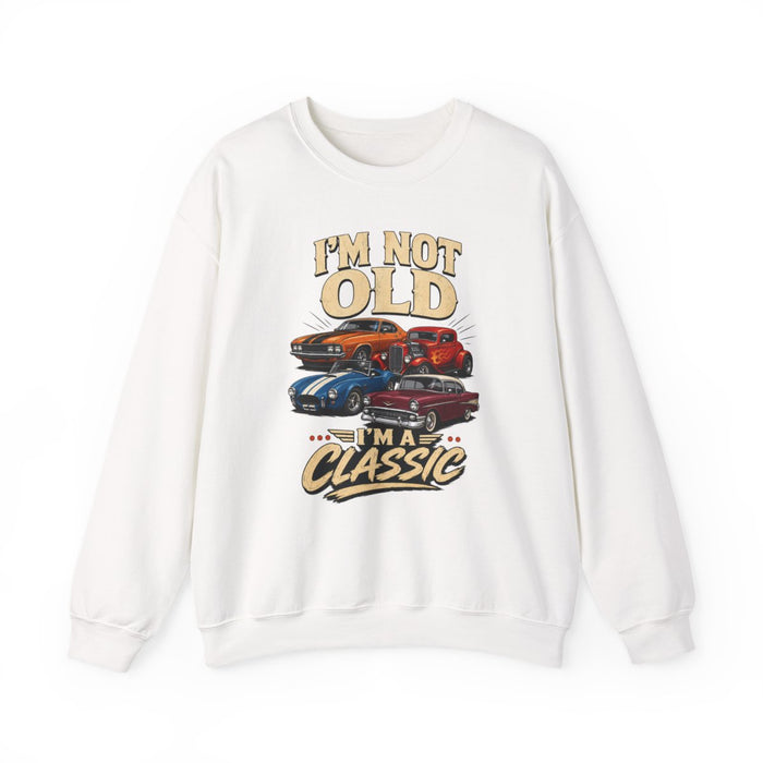 I'm Not Old, I'm A Classic Sweatshirt - funny sweatshirt by Cheeky Business