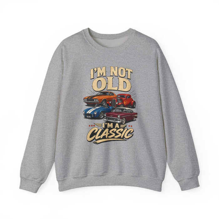 I'm Not Old, I'm A Classic Sweatshirt - funny sweatshirt by Cheeky Business