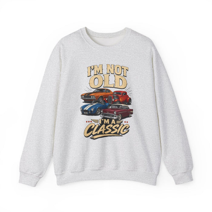 I'm Not Old, I'm A Classic Sweatshirt - funny sweatshirt by Cheeky Business