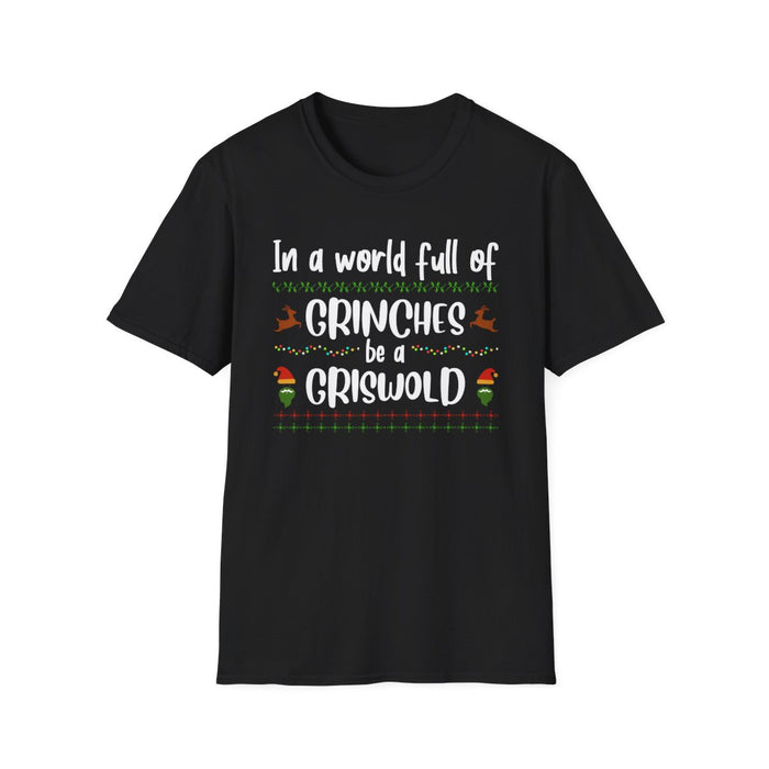 In a World Full of Grinches Be a Griswold T-Shirt - funny t-shirt by Cheeky Business