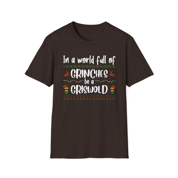 In a World Full of Grinches Be a Griswold T-Shirt - funny t-shirt by Cheeky Business