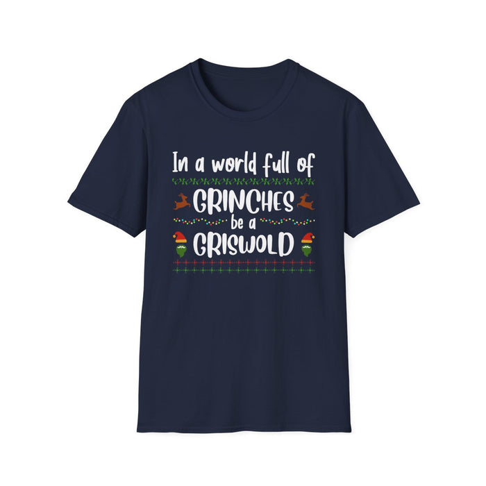 In a World Full of Grinches Be a Griswold T-Shirt - funny t-shirt by Cheeky Business