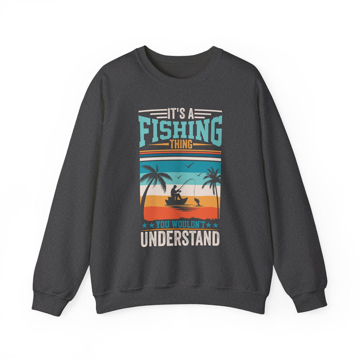 It's A Fishing Thing You Wouldn't Understand Sweatshirt
