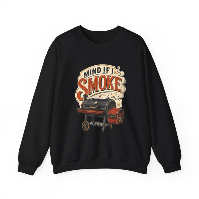 Mind If I Smoke BBQ Smoker Sweatshirt - funny sweatshirt by Cheeky Business