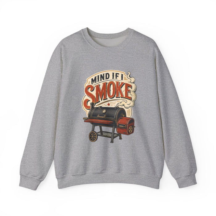 Mind If I Smoke BBQ Smoker Sweatshirt - funny sweatshirt by Cheeky Business