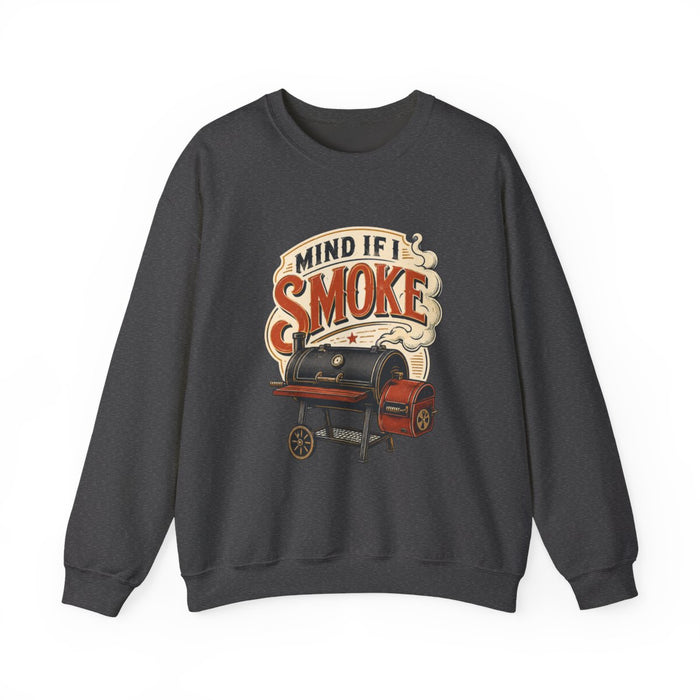 Mind If I Smoke BBQ Smoker Sweatshirt - funny sweatshirt by Cheeky Business