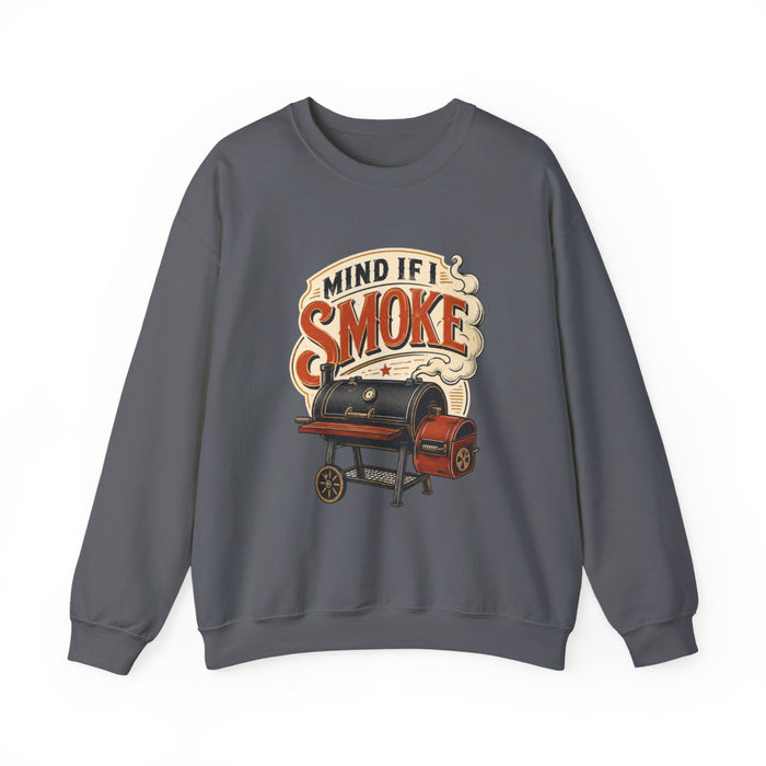 Mind If I Smoke BBQ Smoker Sweatshirt - funny sweatshirt by Cheeky Business