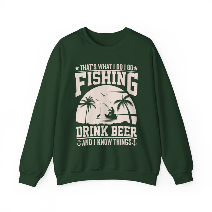 That's What I Do I Go Fishing Drink Beer And I Know Things Sweatshirt
