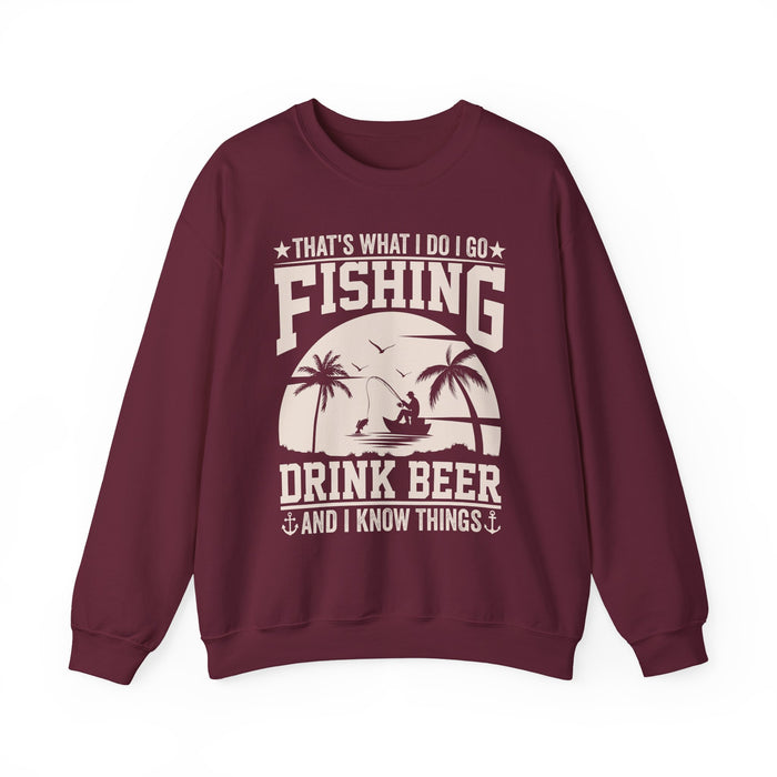 That's What I Do I Go Fishing Drink Beer And I Know Things Sweatshirt