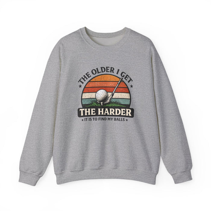 The Older I Get The Harder It Is To Find My Balls Golf Sweatshirt - funny sweatshirt by Cheeky Business