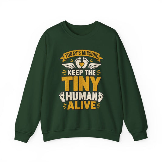 Today's Mission: Keep The Tiny Humans Alive Sweatshirt - funny sweatshirt by Cheeky Business